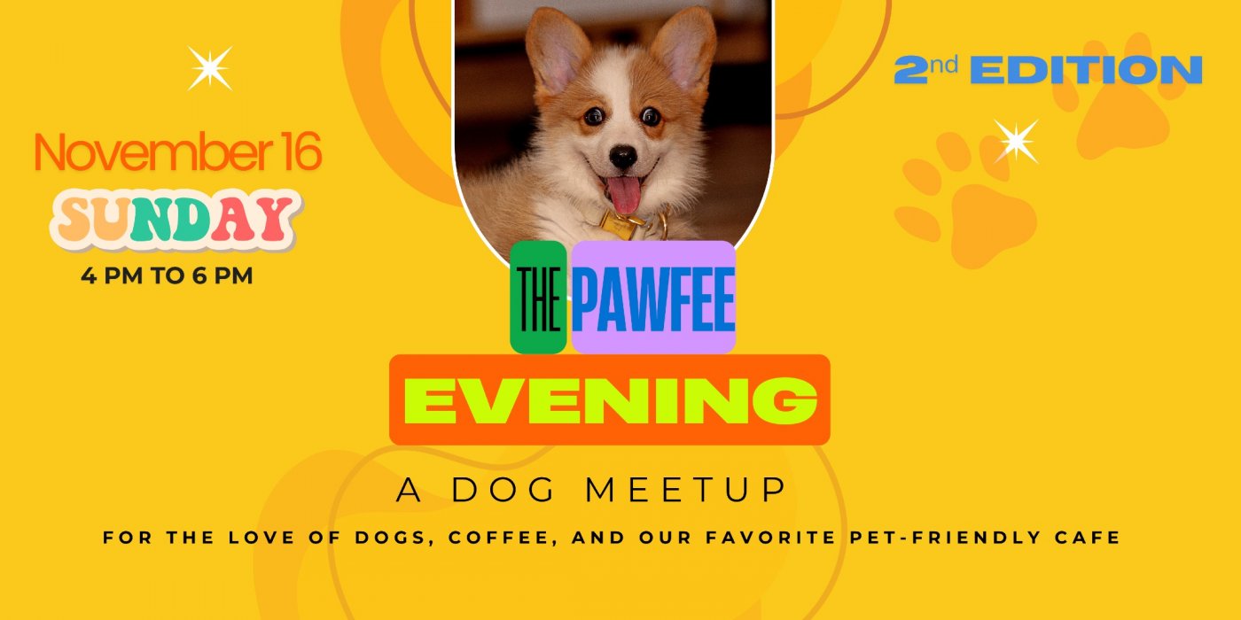 The Pawfee Evening| A Dog Meetup (2\u207f\u1d48 EDITION)