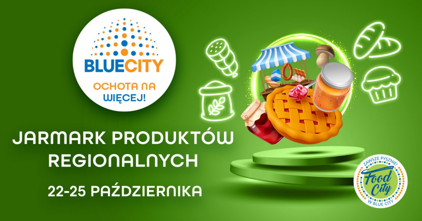 Pa\u017adziernikowy Jarmark Produkt\u00f3w Regionalnych w Blue City