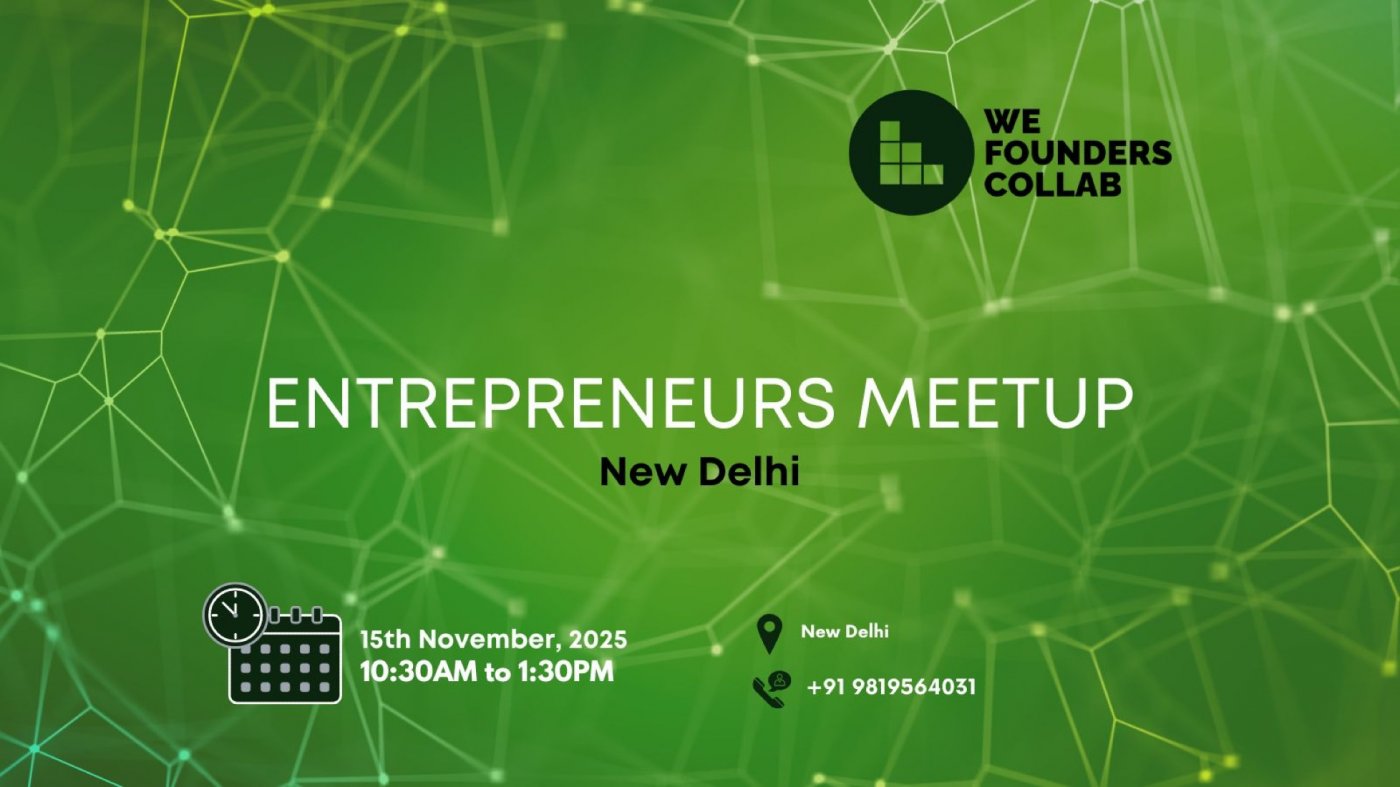 Entrepreneurs Meetup by We Founders Collab New Delhi