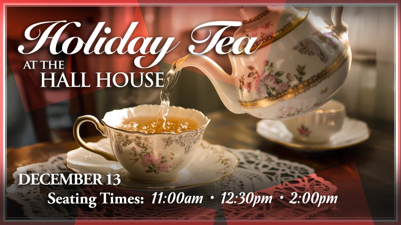 Holiday Tea at the Hall House