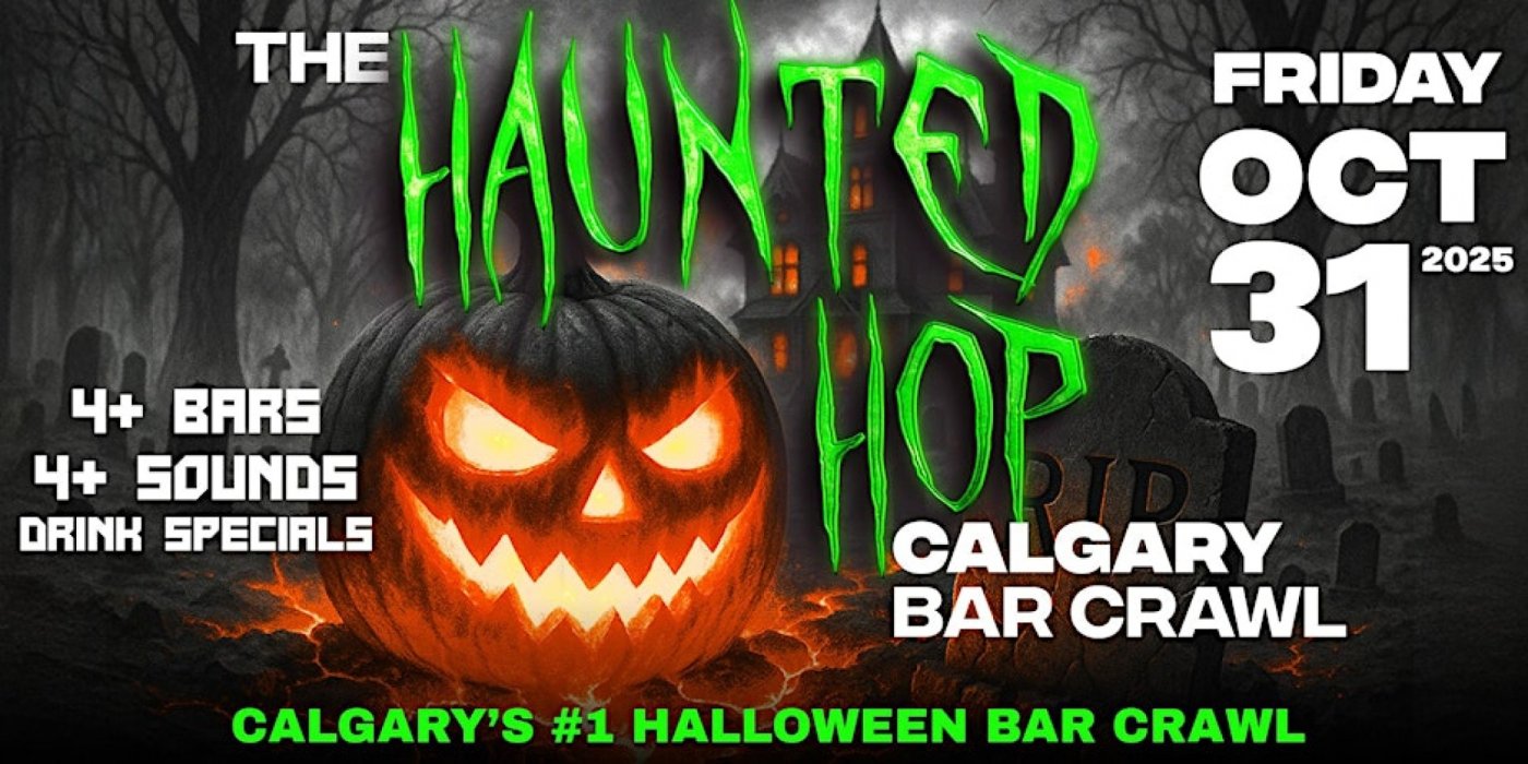 The Haunted Hop | Calgary Halloween Bar Crawl | Friday, October 31st