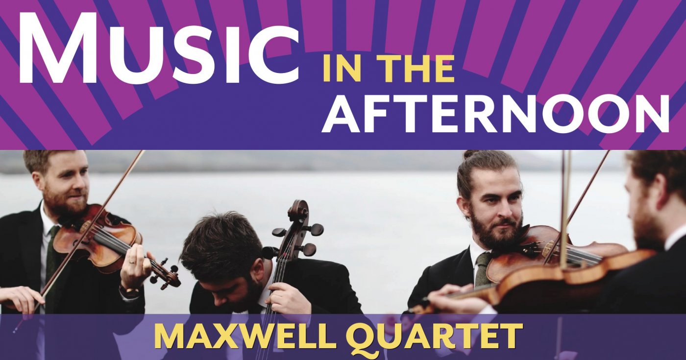 Music in the Afternoon presents the Maxwell Quartet