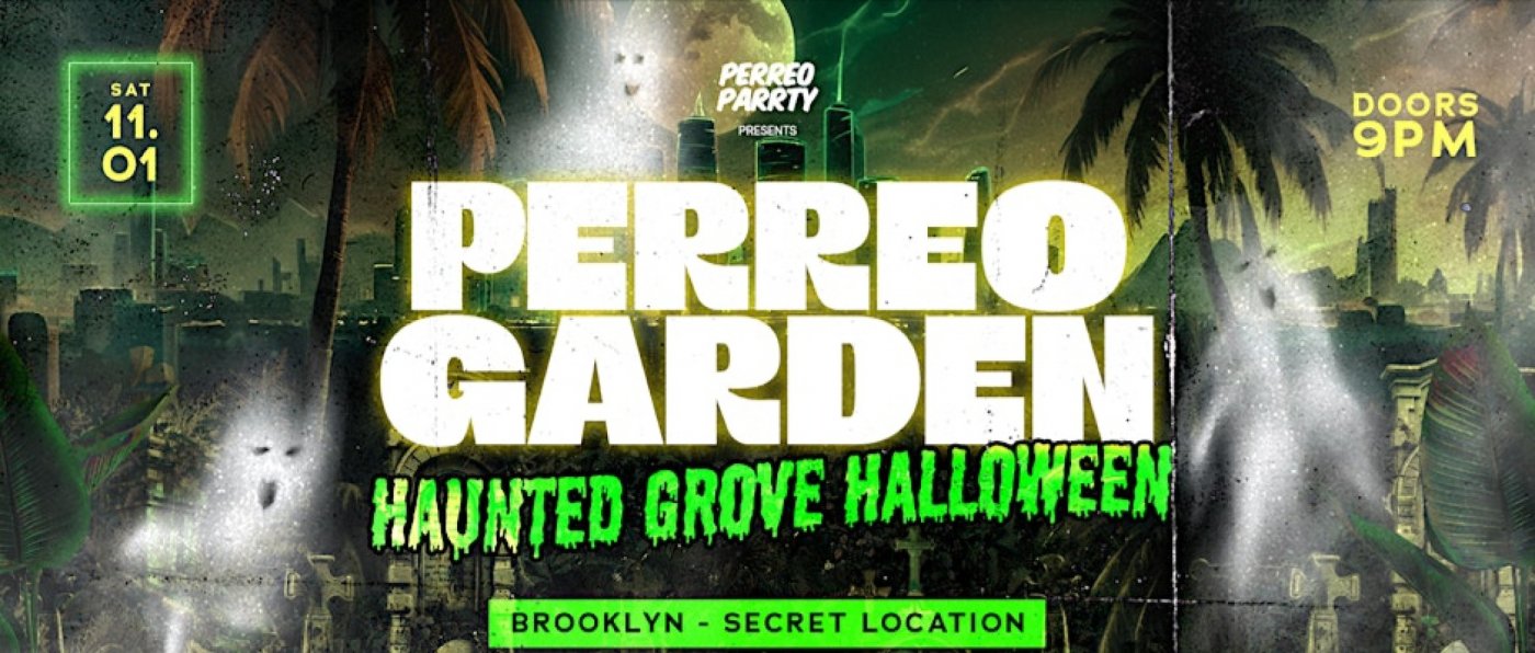 PERREO GARDEN HAUNTED GROVE HALLOWEEN - Brooklyn Warehouse Party, 18+