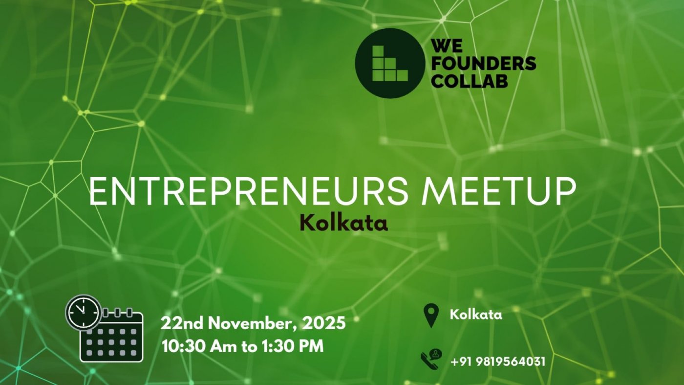 Entrepreneurs Meetup by We Founders Collab kolkata 2025