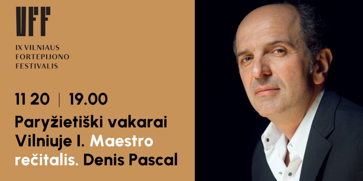Vilniaus fortepijono festivalis. Pary\u017eieti\u0161ki vakarai Vilniuje I. Maestro re\u010ditalis. Denis Pascal