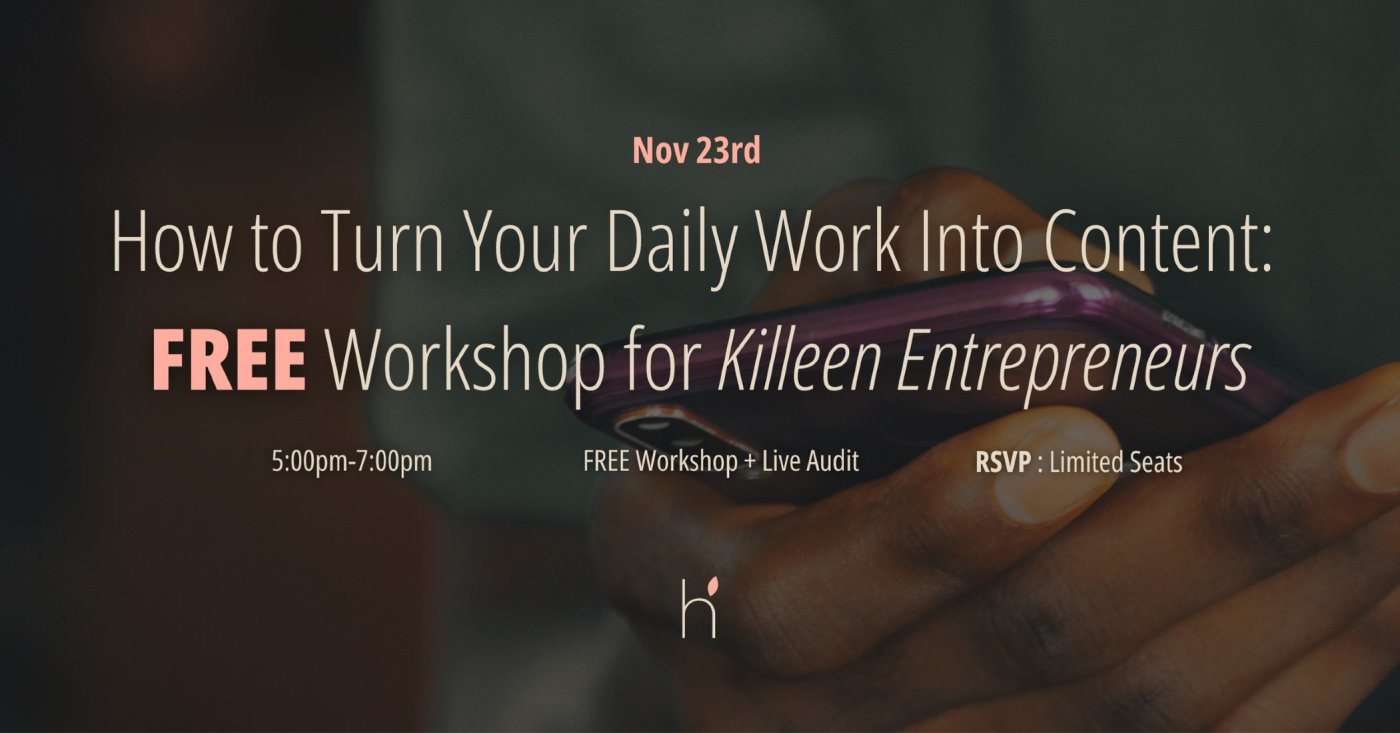 How to Turn Your Daily Work Into Content: FREE 2026 Marketing Workshop for Killeen Entrepreneurs