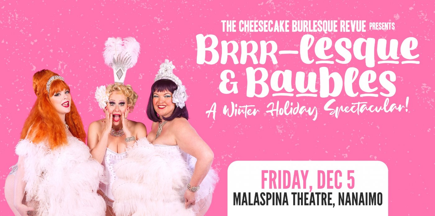 The Cheesecake Burlesque Revue presents: Brrr-lesque & Baubles! A Winter Holiday Spectacular!
