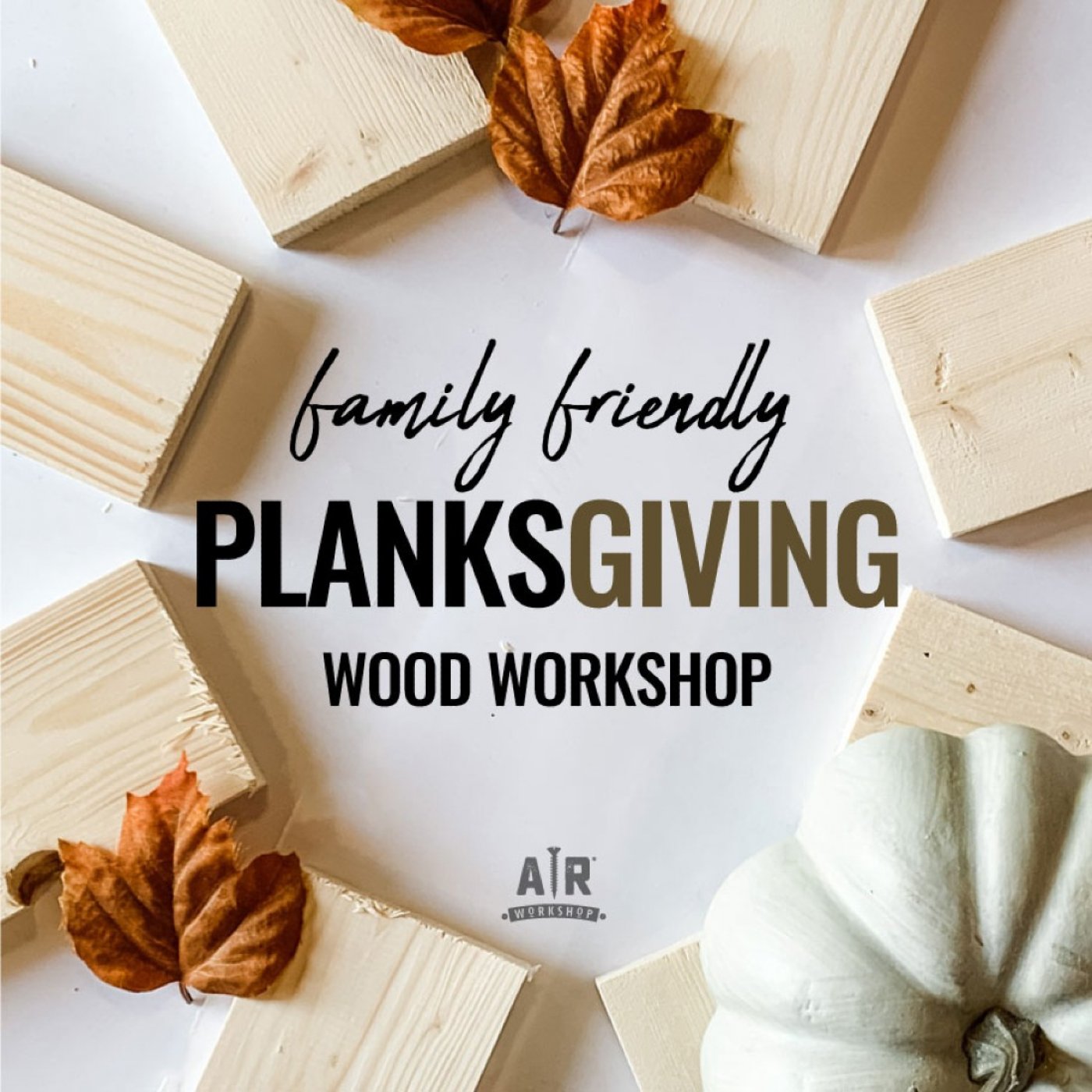 Planksgiving Wood Workshop!