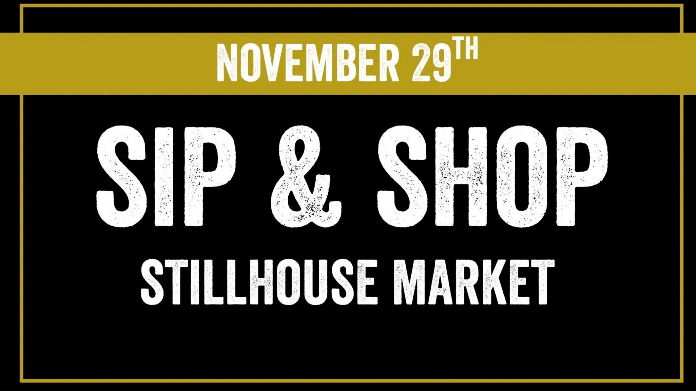 Sip and Shop - Stillhouse Market