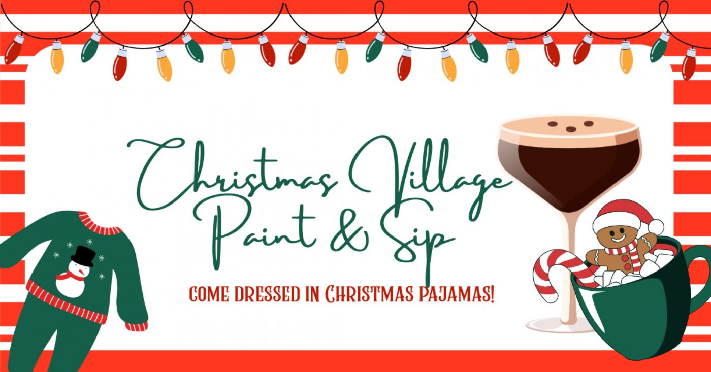 Christmas Village Paint & Sip - Pajama Party in Whittier
