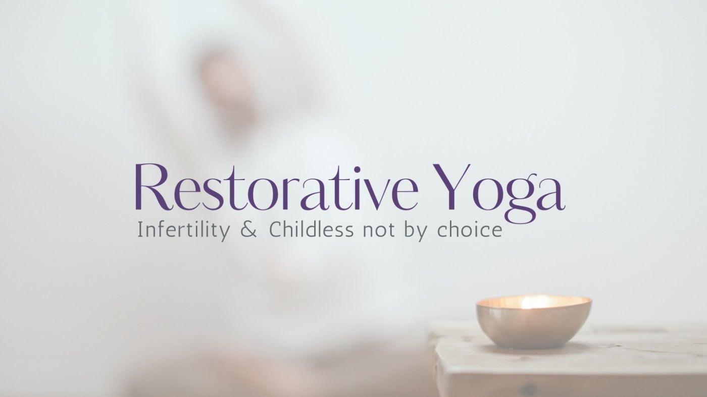 Restorative Yoga (infertility and childless not by choice)