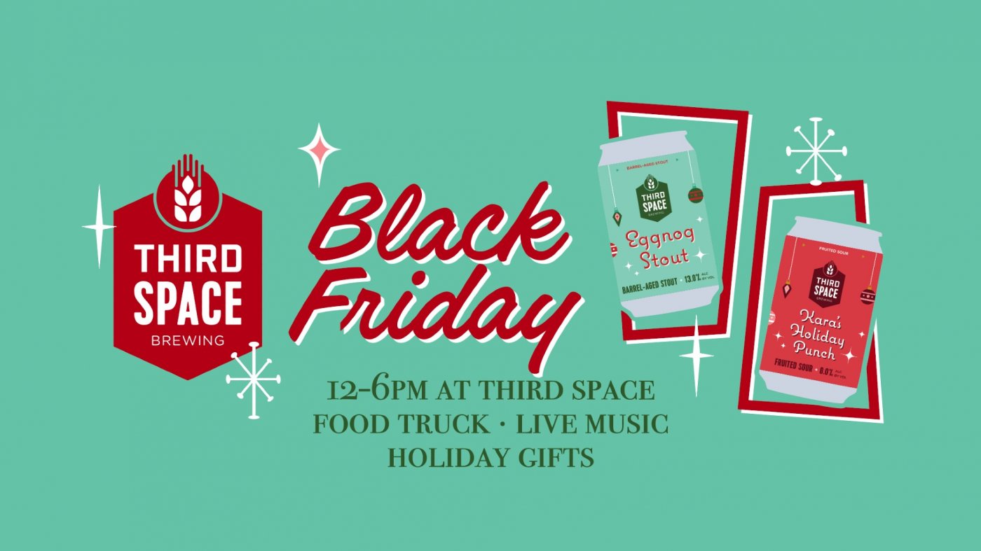 BLACK FRIDAY at THIRD SPACE BREWING