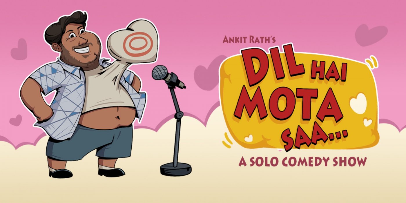 Dil Hai Mota Sa - A Solo Stand Up Comedy Show