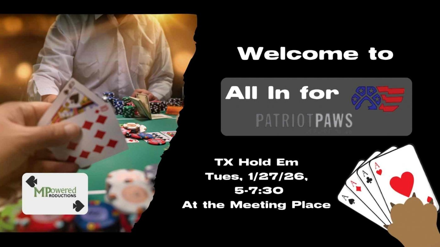 All In for Patriot PAWS!  TX Hold em fundraiser