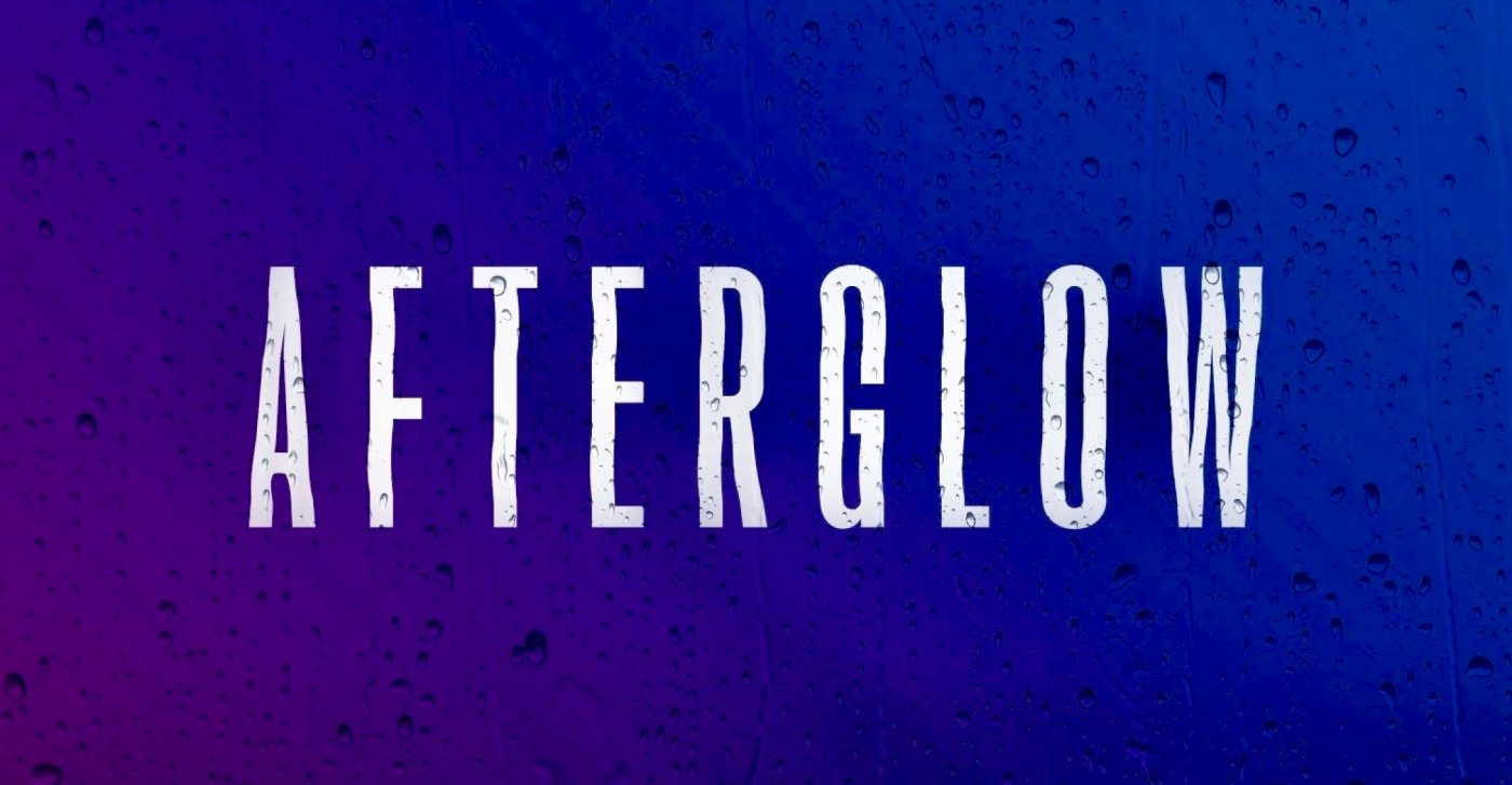 AFTERGLOW - The climax is just the beginning.