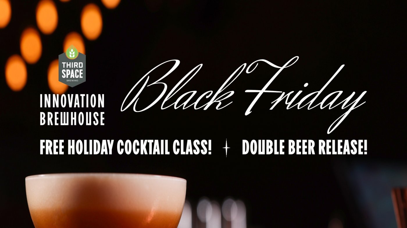 Black Friday at the Innovation Brewhouse
