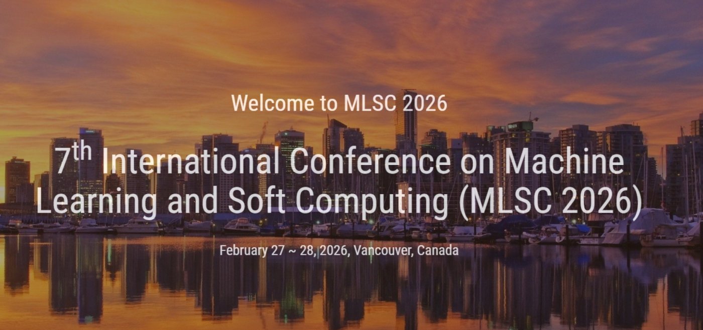 7th International Conference on Machine Learning and Soft Computing (MLSC 2026)