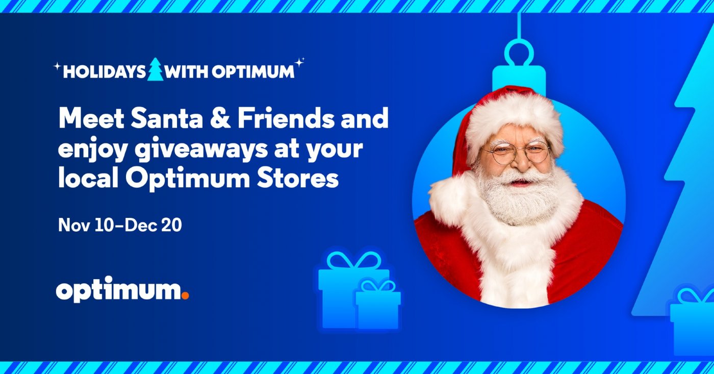 Meet Santa & Friends and enjoy giveaways at your local Optimum Stores
