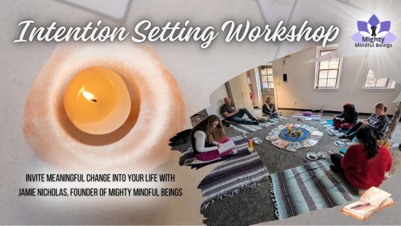 Intention Setting Workshop & Meditation- Creating the life you DESERVE!