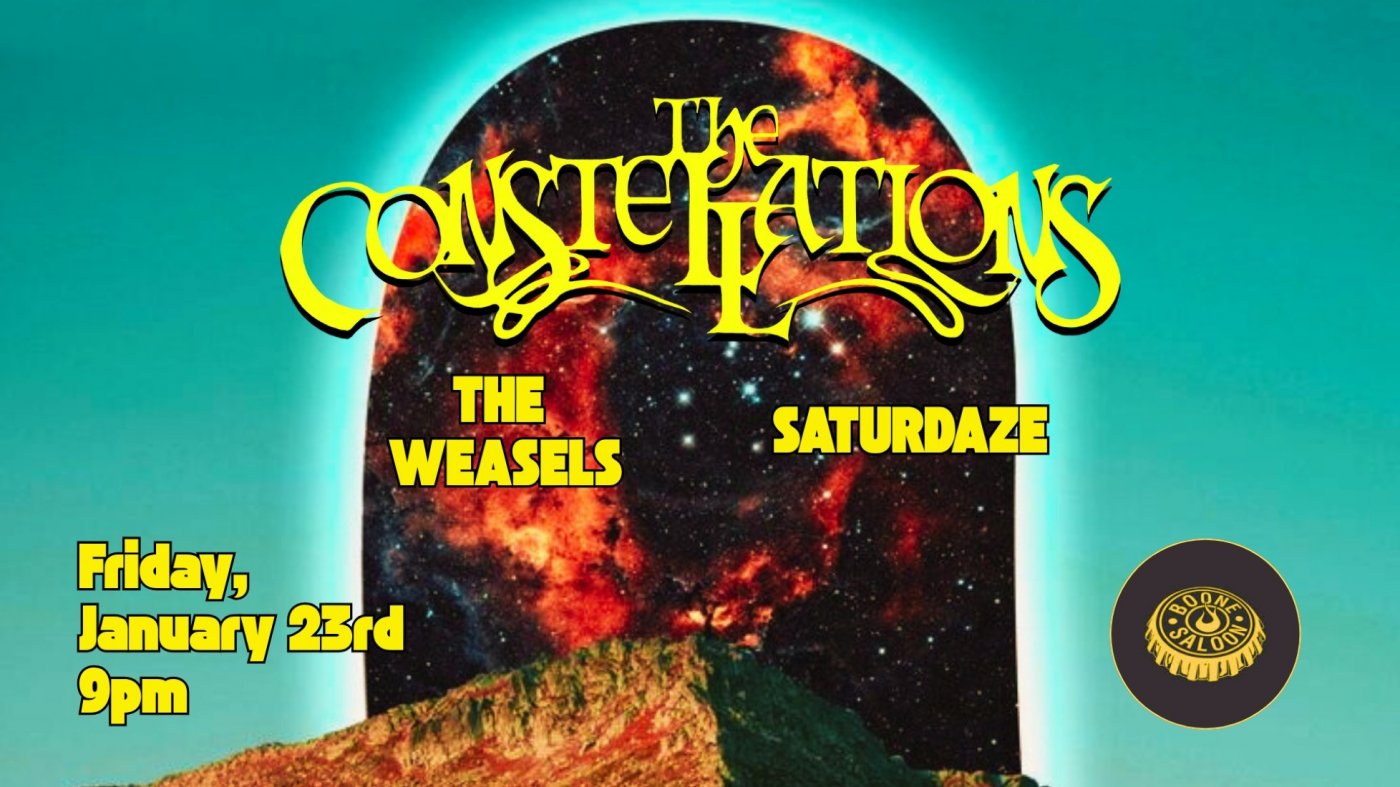 The Constellations + The Weasels + Saturdaze @ Boone Saloon (FREE Show)