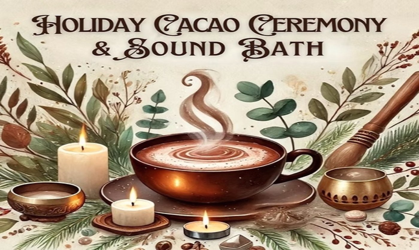 Holiday Cacao Ceremony & Sound Bath