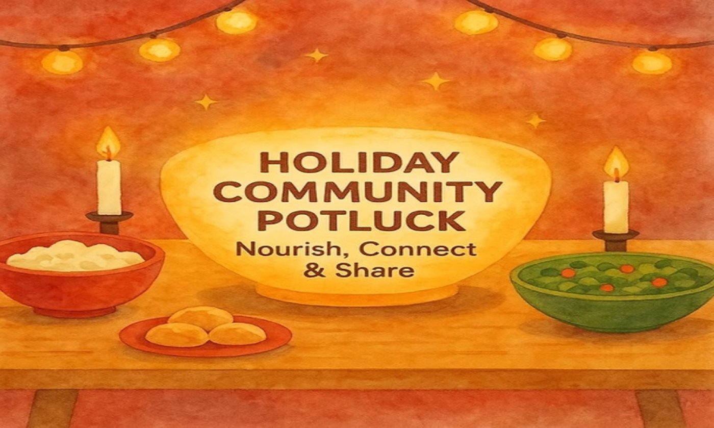 Holiday Community Potluck & Sound Bath: Nourish, Connect & Share
