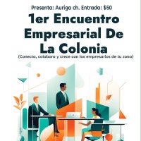 1er Encuentro Empresarial de la Colonia 