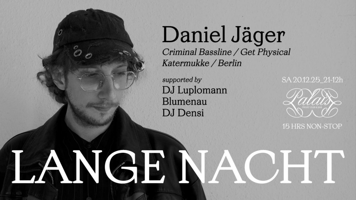 LANGE NACHT DES PALAIS pr\u00e4sentiert DANIEL J\u00c4GER