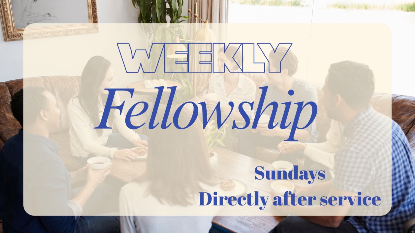 Weekly Afternoon Fellowship