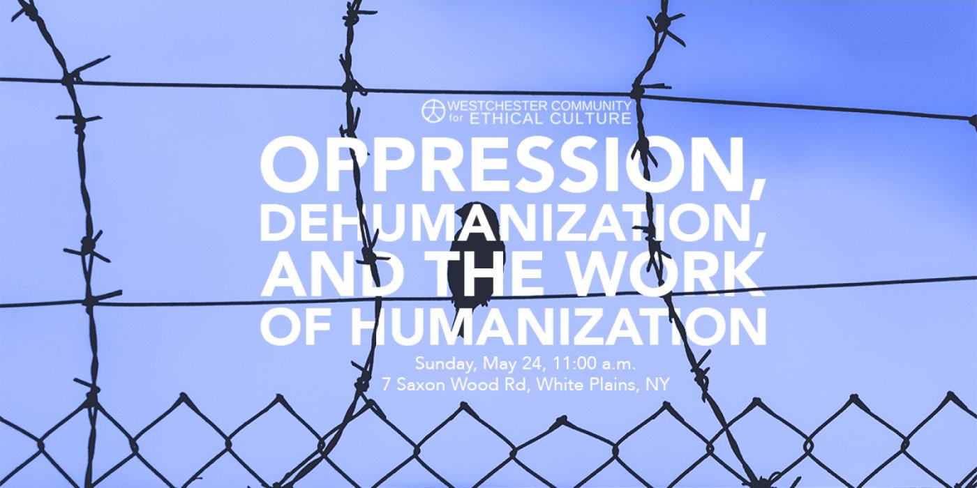 Oppression, Dehumanization, and the Work of Humanization