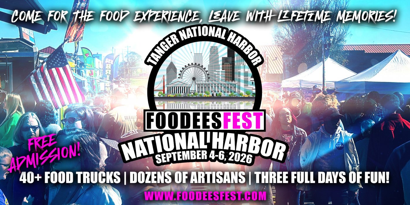 FOODEESFEST NATIONAL HARBOR, MARYLAND (40+ food trucks and craft vendors!)
