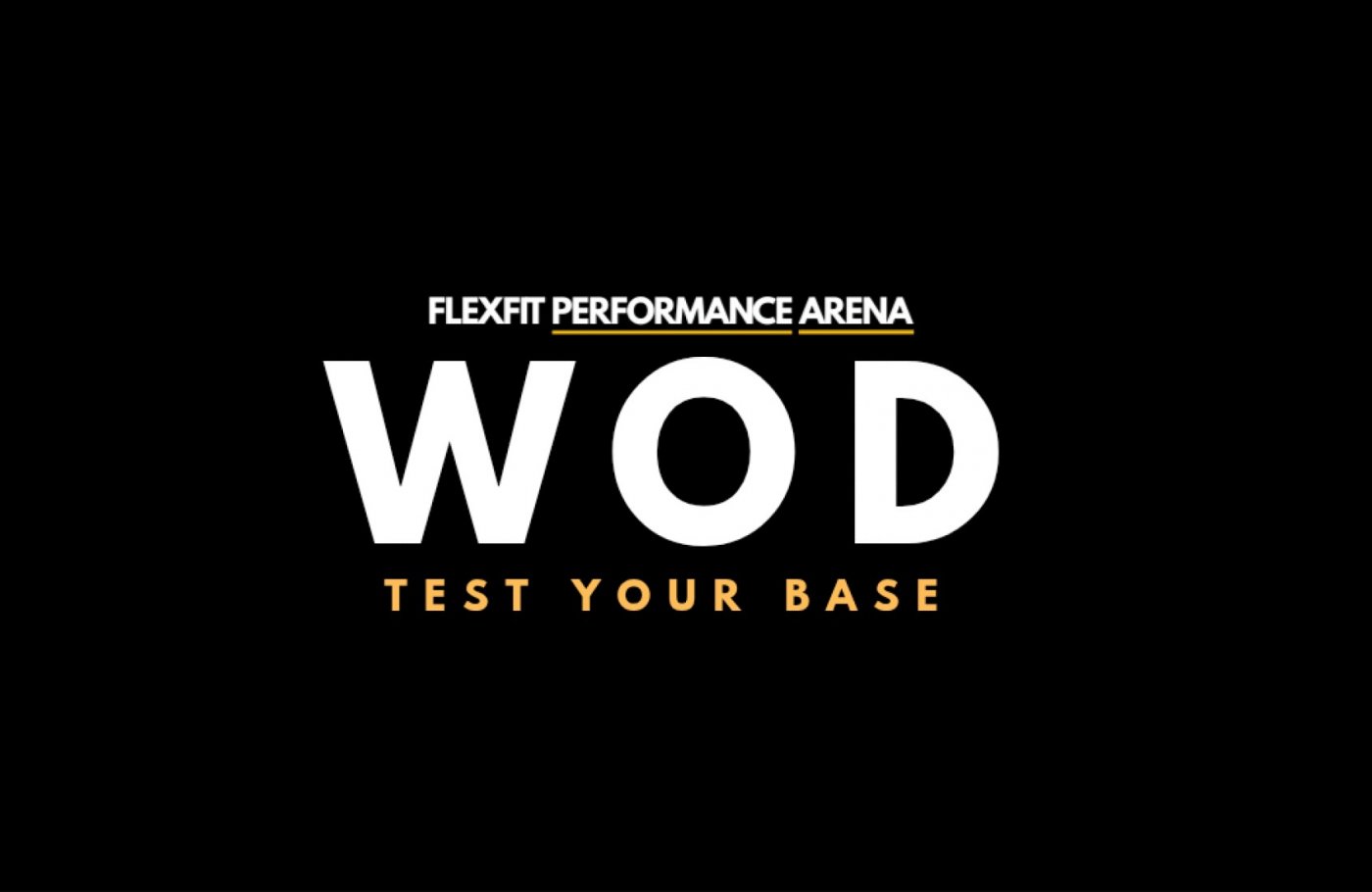 WOD - TEST YOUR BASE.