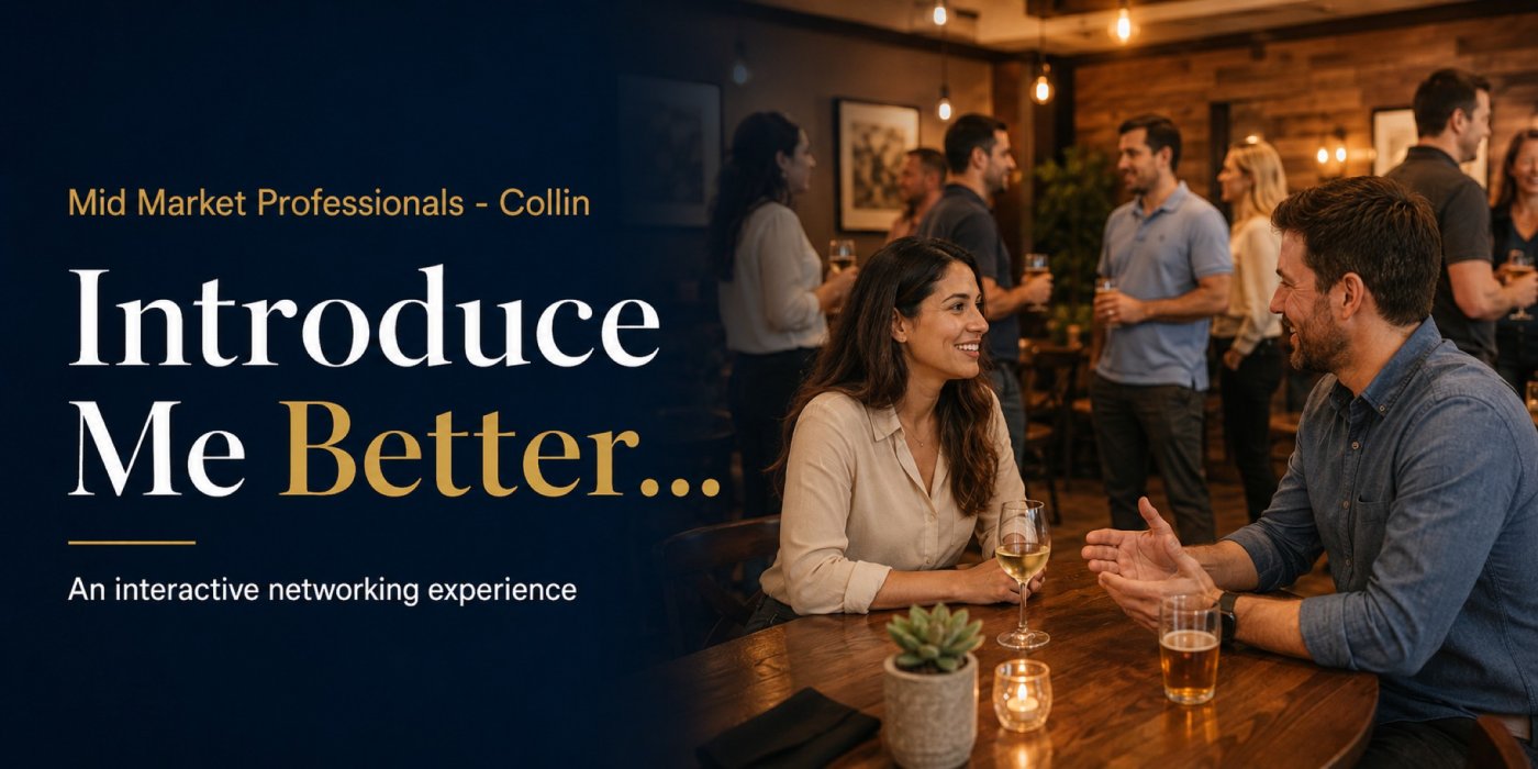 Mid Market Professionals COLLIN: Introduce Me Better - B2B Networking